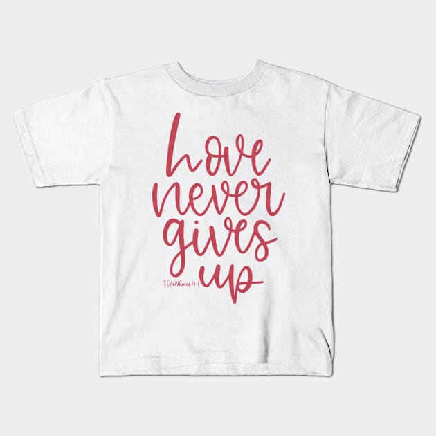 Love Never Gives Up - 1 Corinthians 13:7 - Bible Verse - Red Kids T-Shirt by elizabethsdoodles